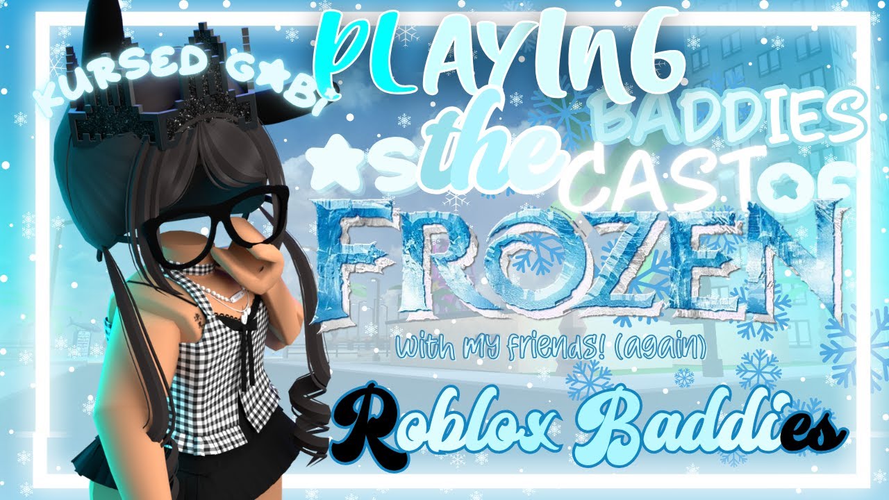 Playing BADDIES as the cast of FROZEN ( + my friends again) || Roblox Baddies