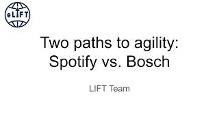 LIFT videos: Two paths to agility - Spotify vs  Bosch (BE, B2, U2)