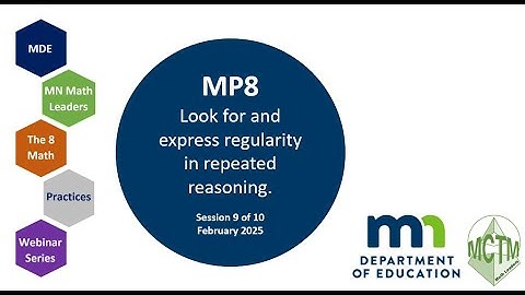 Part 9 of 10 MDE Math Practices Webinar Series MP8 Look for Regularity