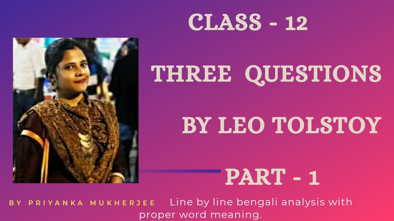 Class 12 Prose Three Questions by Leo Tolstoy Part 1 Line by