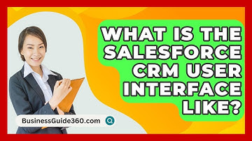 What Is The Salesforce CRM User Interface Like? - BusinessGuide360.com