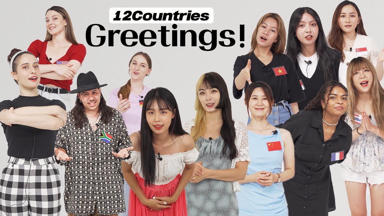 People From 12 Countries Show Us Their Greetings! L Greetings In America,China,Thailand,France...