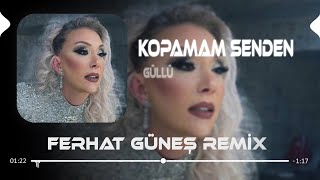 Unut Demek Çok Kolay ( Ferhat Güneş & Samet Ervas Remix ) Güllü - Kopamam Senden