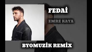 FEDAİ - EMRE KAYA (BYOMUZİK REMİX)