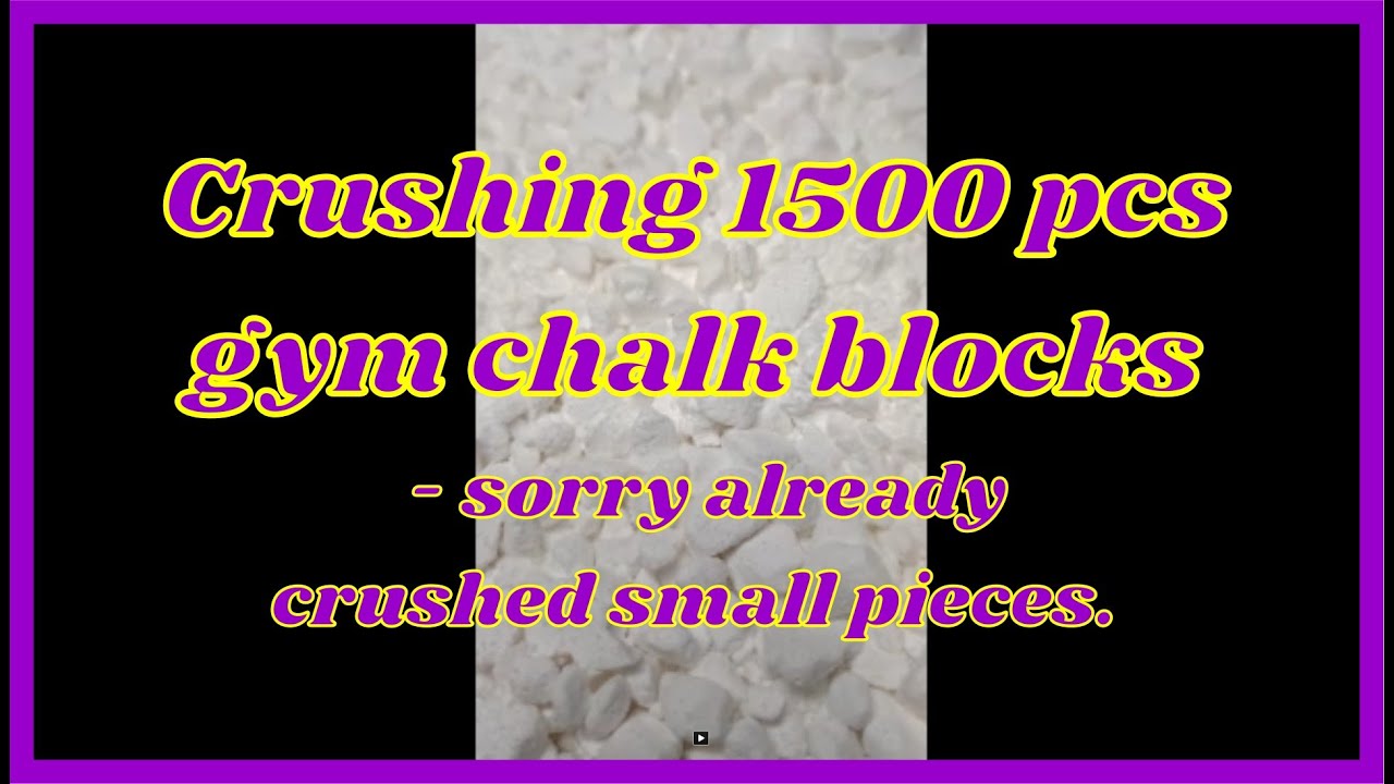 Crushing 1500 pcs of gym chalk blocks sorry already crushed small