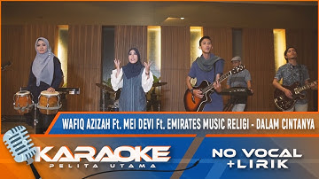(Karaoke Version) DALAM CINTANYA - Wafiq Azizah Ft. Mei Devi Ft. Emirates Music Religi