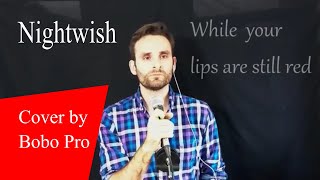 Nightwish - While your lips are still red (Rock ballad Cover by Bobo Pro) screenshot 5