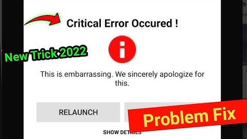 Critical Error Occurred Problem Fix 2022 | 𝗡𝗲𝘄 𝗧𝗿𝗶𝗰𝗸 | This Is Embarrassing we sincerely apologize