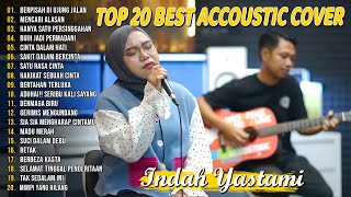 Indah Yastami Top 20 Best Akustik Terpopuler | Mencari Alasan , Retak | Indah Yastami Full Album