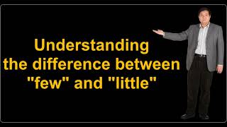 Understanding the difference between "few" and "little"