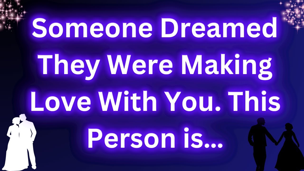 Someone Dreamed They Were Making Love With You. This Person is