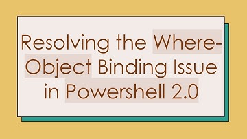 Resolving the Where-Object Binding Issue in Powershell 2.0