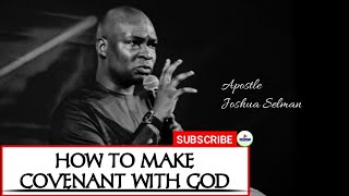 How To Make Covenant With God || Apostle Joshua Selman  - 1sound