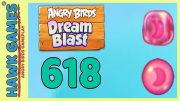 Angry Birds Dream Blast Level 618 - Walkthrough, No Boosters