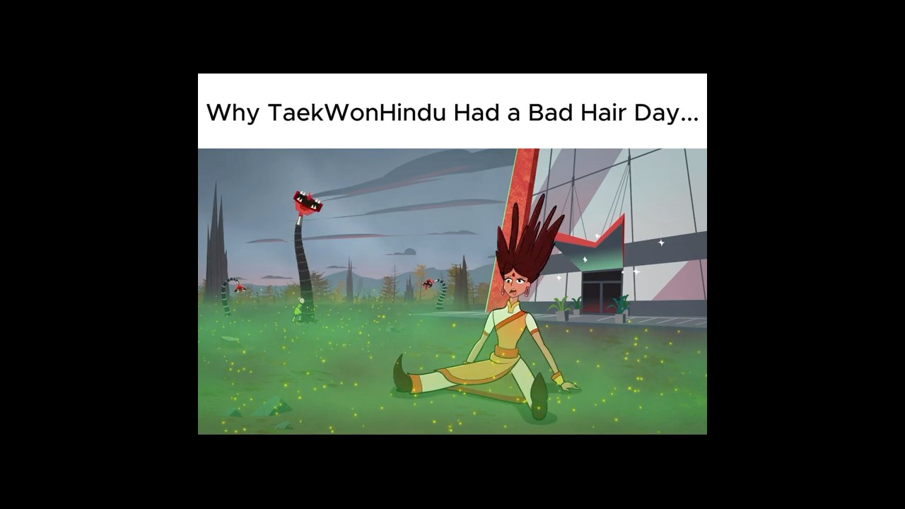 Why Taekwonhindu Had a Bad Hair Day...