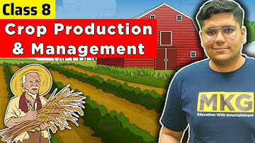 Crop Production and Management | Class 8 Science Chapter 1 | Class 8 Science