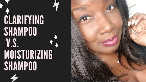 Clarifying Shampoo v.s. Moisturizing Shampoo