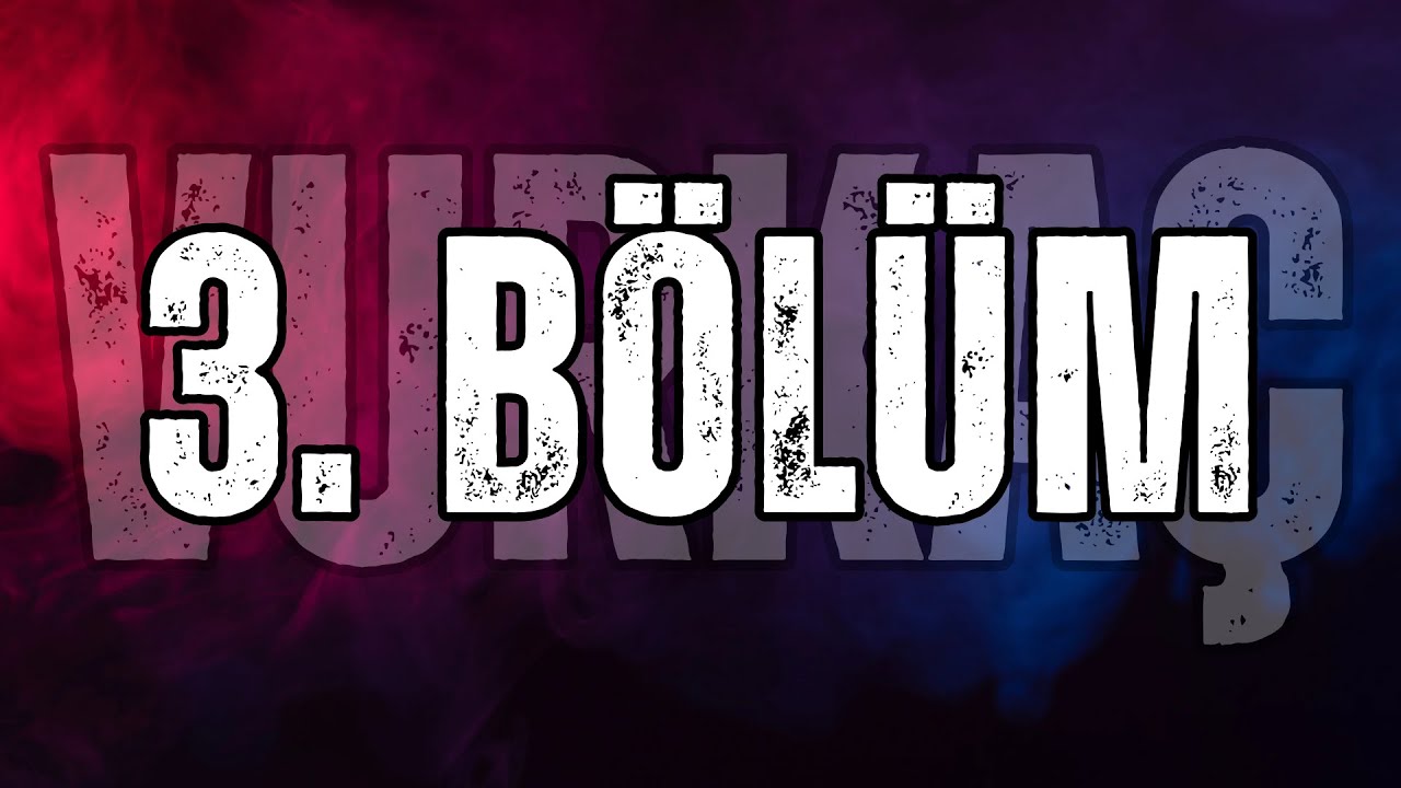 VURKAÇ 3. BÖLÜM