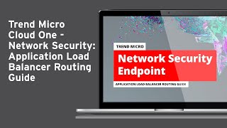 Trend Micro Cloud One - Network Security: ALB routing guide for hosted infrastructure endpoints