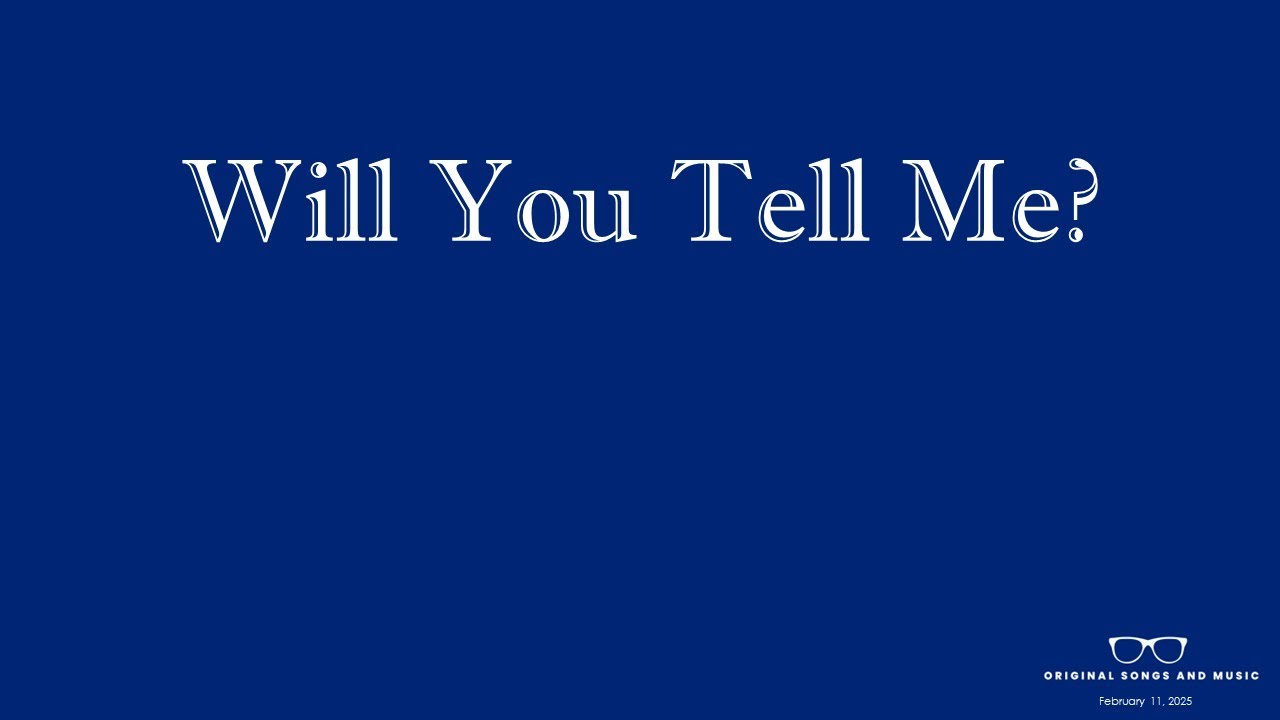 Will You Tell Me? Will You Tell Me?