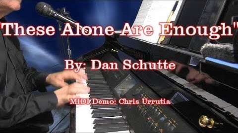 These Alone Are Enough - Dan Schutte
