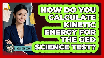 How Do You Calculate Kinetic Energy For The GED Science Test? - Your GED Coach