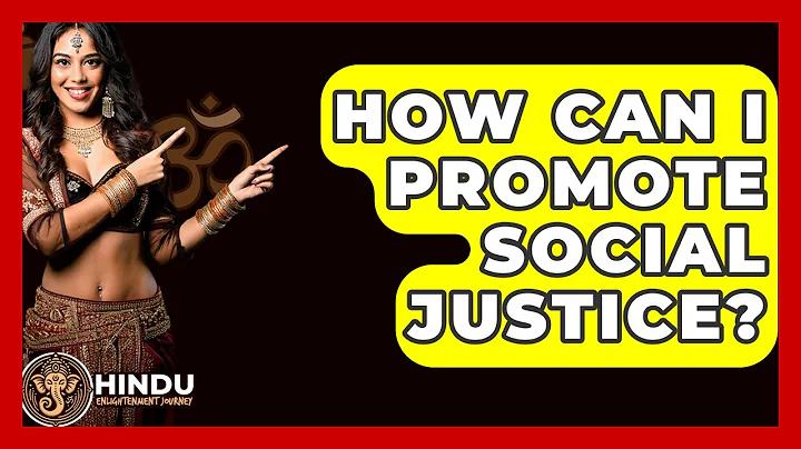 How Can I Promote Social Justice? - Hindu Enlightenment Journey
