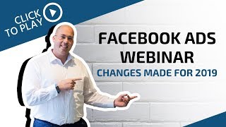 Facebook Ads Webinar 2019 - Platform Upgrades, Tips, Tricks, Case Studies & Cutting-Edge Strategies