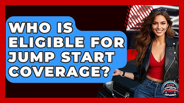 Who Is Eligible For Jump Start Coverage? - Auto Coverage Explained
