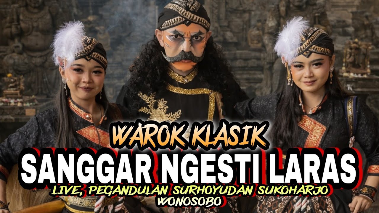 TERBARU!!! WAROK KLASIK || SANGGAR NGESTI LARAS - LIVE, PEGANDULAN SURHOYUDAN SUKOHARJO WONOSOBO
