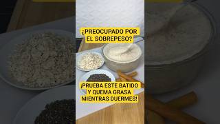 Prueba Esta Mezcla Quema Grasa 🔥 #nutrition #salud #tips #batidosaludable #comidareal #nutriciónreal