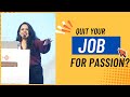 Should You Quit Your Job for Passion? A 6-Step Guide