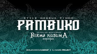 DJ BANTENGAN 'PAMBUKO' ‼️ 'BIRMA KUSUMA'  Remixer by Samid Project