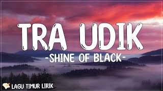 Tra Udik - Shine Of Black (Lirik) Lagu Timur Terbaru 2024