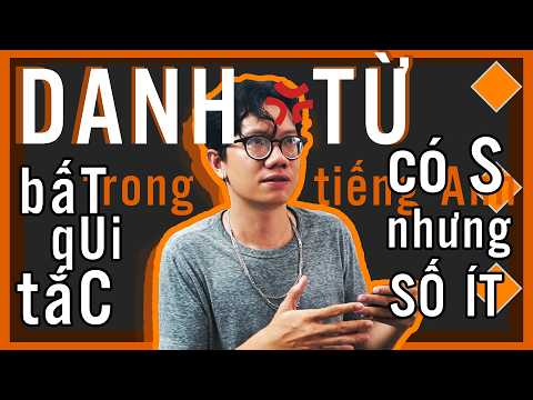 Ngữ pháp tiếng Anh về DANH TỪ số ít và số nhiều có thể bạn chưa biết