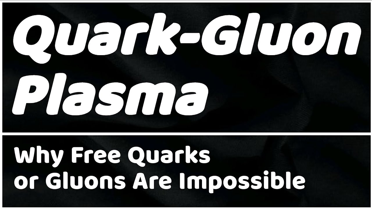 Quark-Gluon Plasma: Why Free Quarks or Gluons Are Impossible 