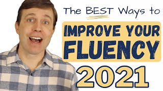 The BEST Ways to Improve Your English Fluency in 2021