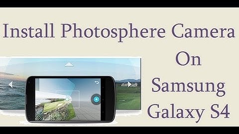 Install Photosphere On Samsung Galaxy S4 Camera In 3 Easy Steps [No Rooting]