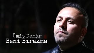 Beni Bırakma Ümit Demir