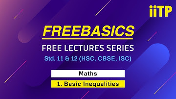 IITPK ONLINE FREE BASICS LECTURE| Maths| Basic Mathematics & Basics of Inequalities -1 Std11th &12th