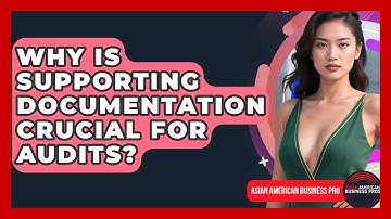 Why Is Supporting Documentation Crucial For Audits? - Asian American Business Pros