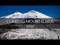 Climbing Mount Elbrus – Europe's highest mountain