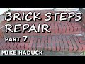 BRICK STEPS REPAIR (Part 7) Mike Haduck