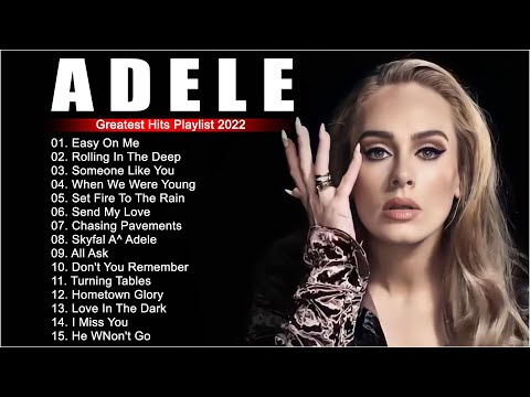 adele songs 2022 - Best Of Adele Greatest Hits Full Album 2022