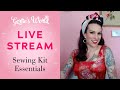 Gertie's 4/16 Live Stream: Sewing Kit Essentials