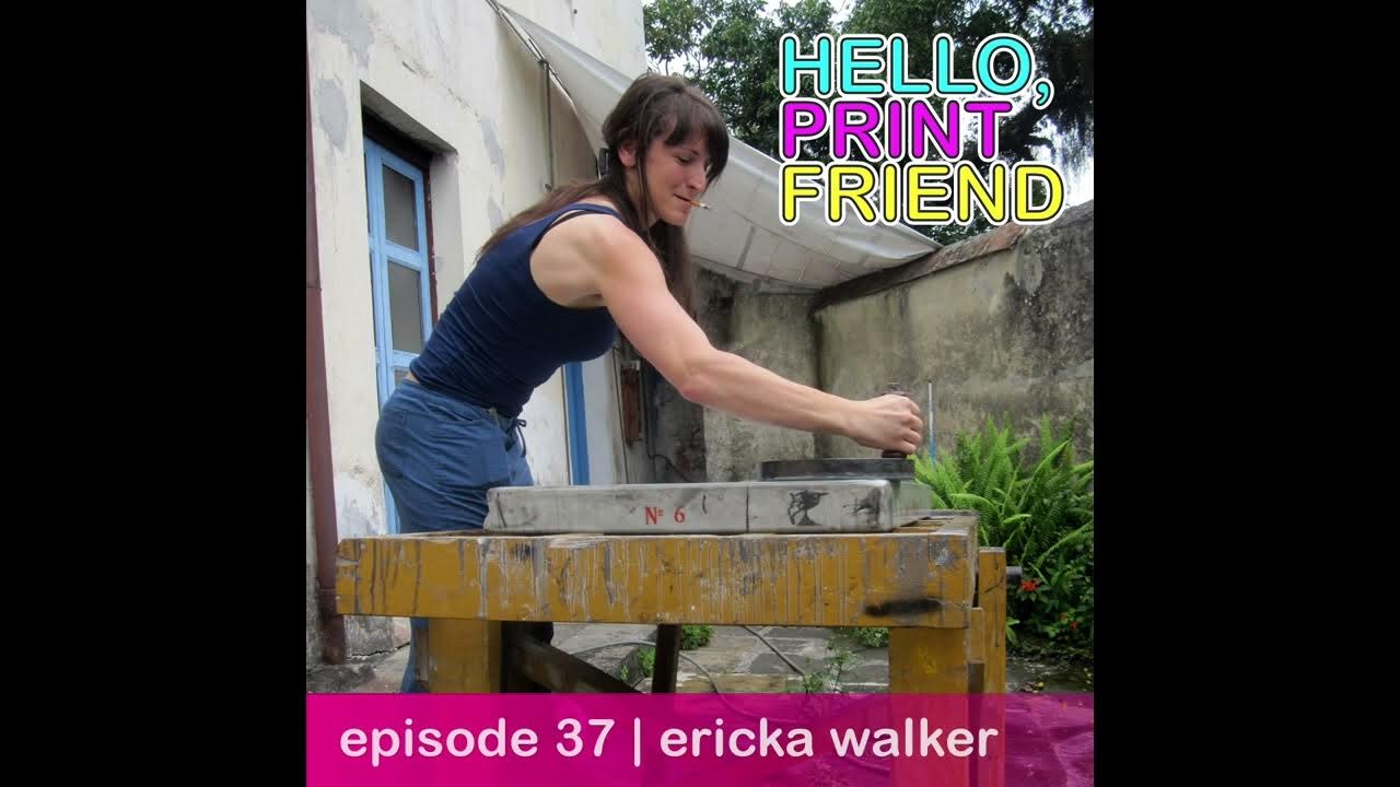 Episode 37 ericka walker hello print friend youtube