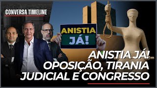 Anistia Já Oposição, Tirania Judicial E Congresso Conversa Timeline - 241125