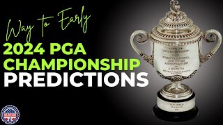 Way to early 2024 PGA Championship Predictions