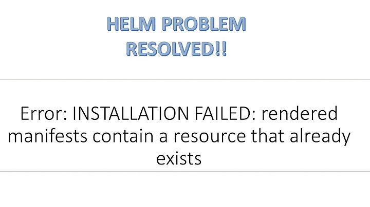 HELM PROBLEM:  Error: INSTALLATION FAILED: rendered manifests contain a resource that already exists