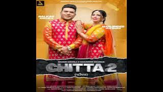 Chitta 2 Song  Balkar Ankhila Manjinder Gulshan 2022